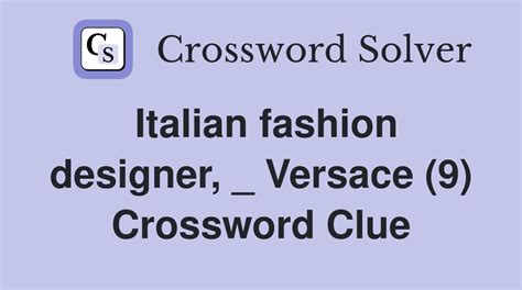 Versace: Italian fashion designer (6) Crossword Clue